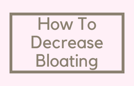 How to Decrease Bloating Tips