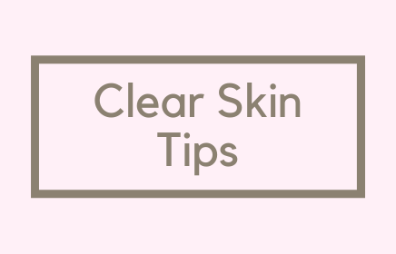 Clear Skin Tips
