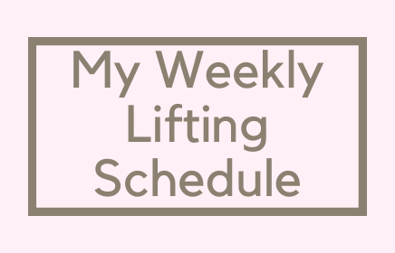 My Weekly Lifting Schedule
