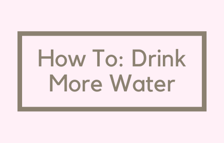 How to: Drink More Water