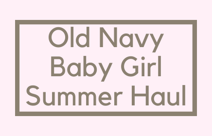 Old Navy Baby Girl Summer Haul