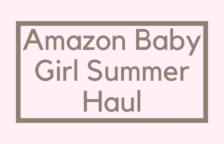Amazon Baby Girl Summer Haul