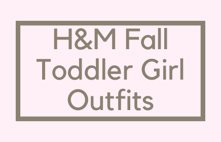 H & M Fall Toddler Girl Outfits