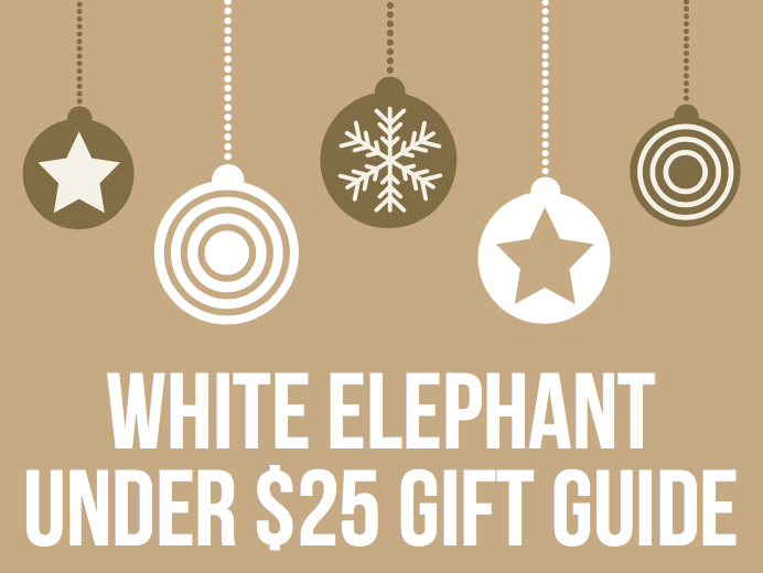 White Elephant Under $25 Gift Guide